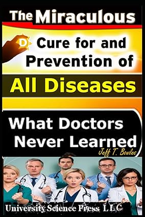 The Miraculous Cure For and Prevention of All Diseases What Doctors Never Learned